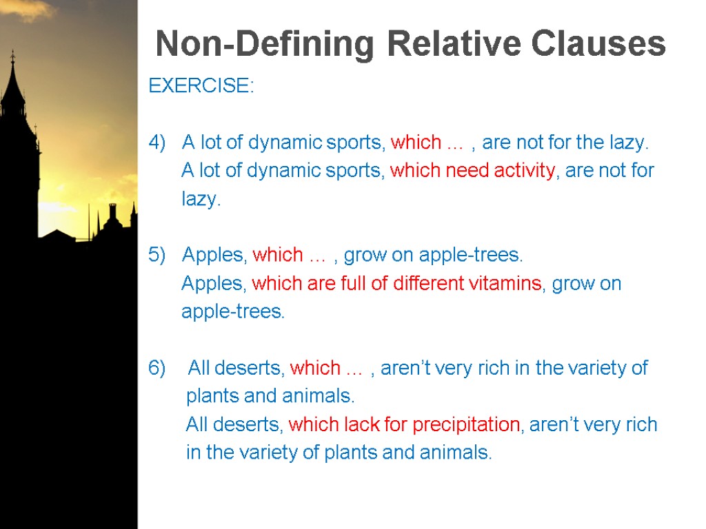 Non-Defining Relative Clauses EXERCISE: 4) A lot of dynamic sports, which … , are